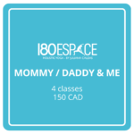 MOMMY / DADDY & ME 4 classes: 150 CAD