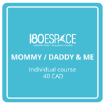 MOMMY / DADDY & ME Individual course: 40 CAD