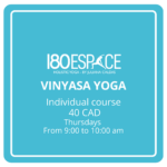 VINYASA YOGA Individual course 40 CAD Thursdays