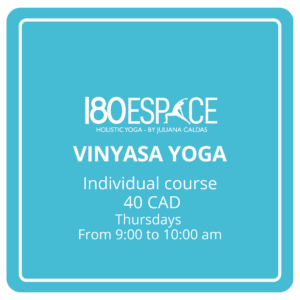 VINYASA YOGA Individual course 40 CAD Thursdays