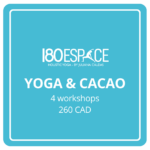 COCOA & YOGA 4 workshops 260 CAD