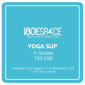 YOGA SUP 150 CAD x4 Saturday 11:00 am to noon