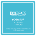 YOGA SUP 150 CAD x4 Sunday 11:00 am to noon