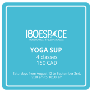 YOGA SUP 150 CAD x4 Saturday 9:30 am to 10:30 am